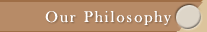 Our Philosophy